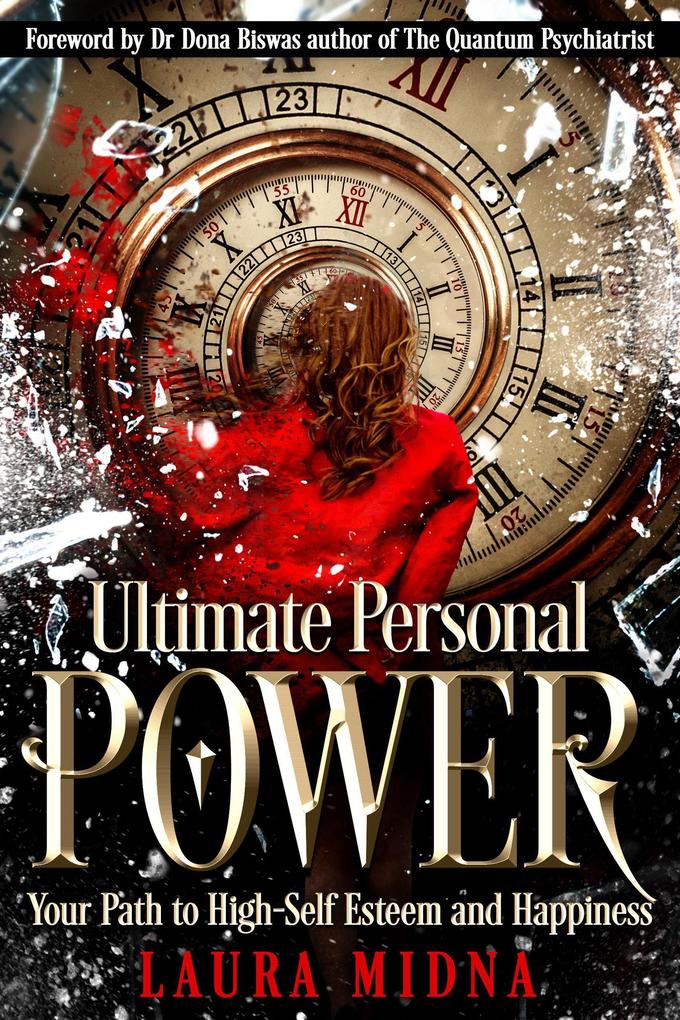 Ultimate Personal Power: Your Path to High Self-Esteem and Happiness