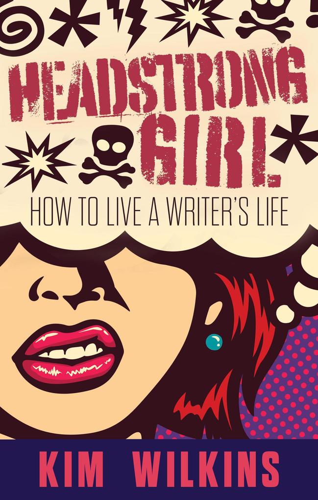 Headstrong Girl: How To Live A Writer‘s Life (Writer Chaps #6)
