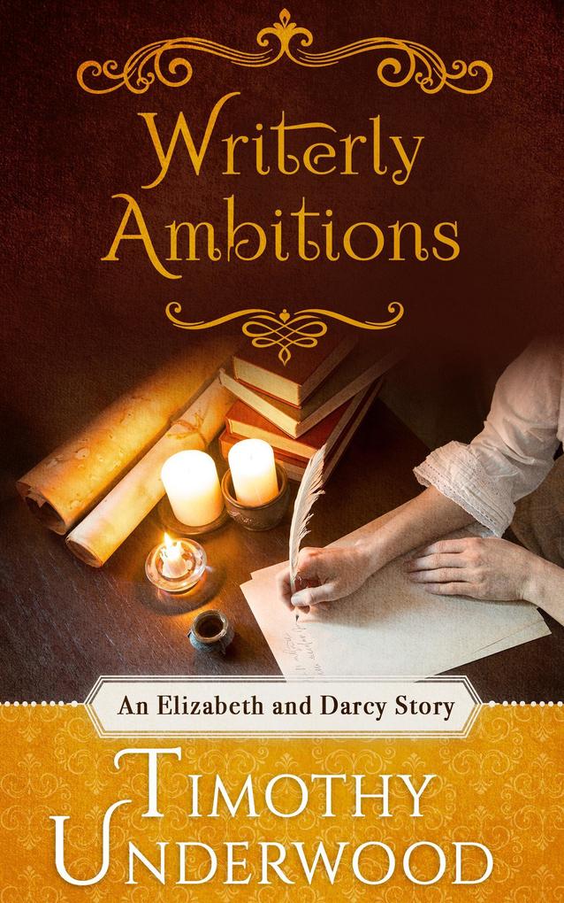 Writerly Ambitions: An Elizabeth and Darcy Story