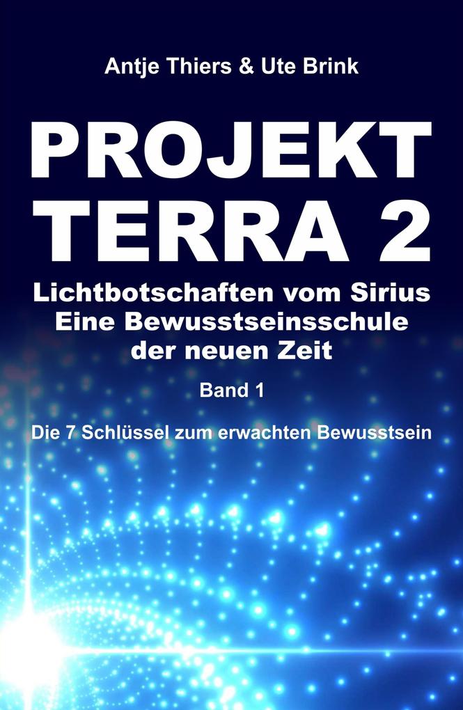 PROJEKT TERRA 2 - Lichtbotschaften vom Sirius - Eine Bewusstseinsschule der neuen Zeit