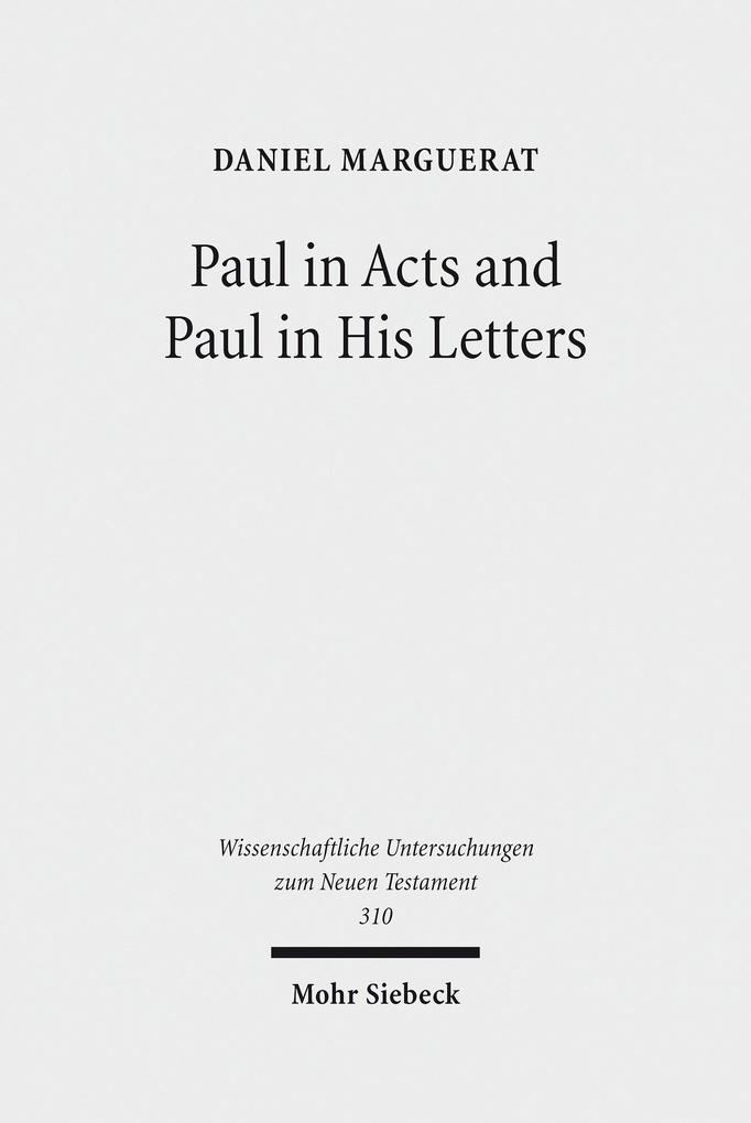 Paul in Acts and Paul in His Letters