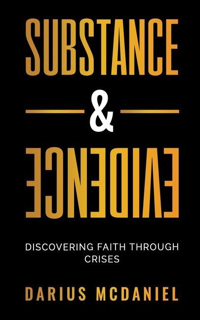 Substance & Evidence: Discovering Faith Through Crises