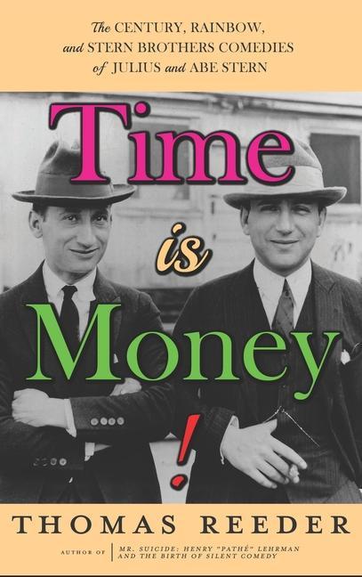 Time is Money! The Century Rainbow and Stern Brothers Comedies of Julius and Abe Stern (hardback)