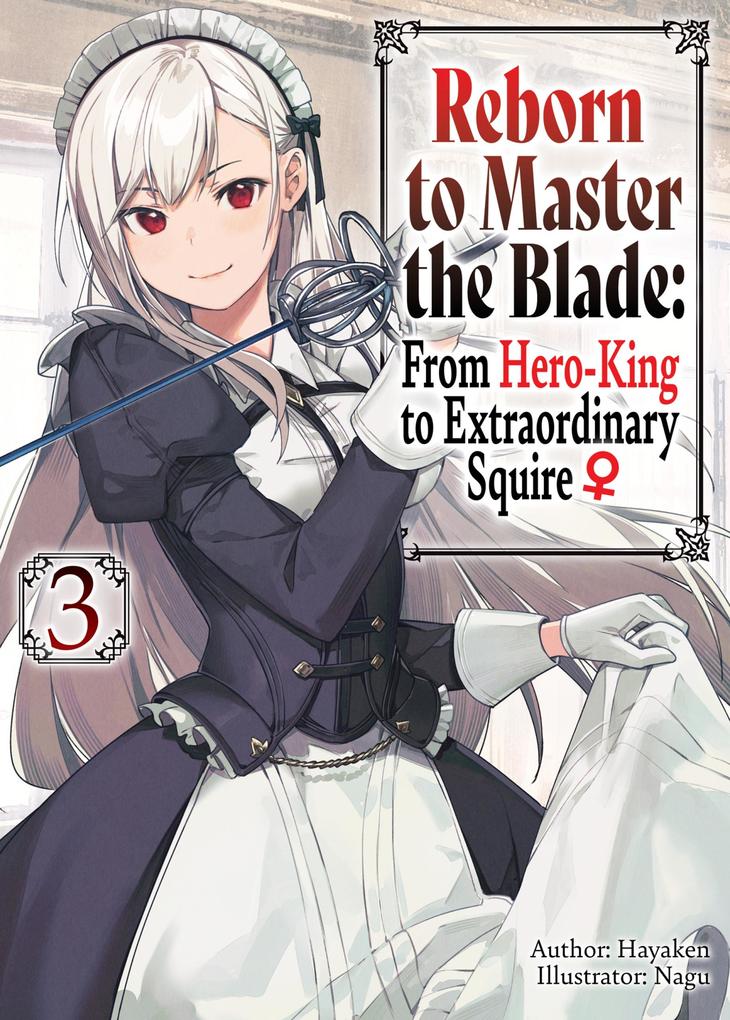Reborn to Master the Blade: From Hero-King to Extraordinary Squire Volume 3