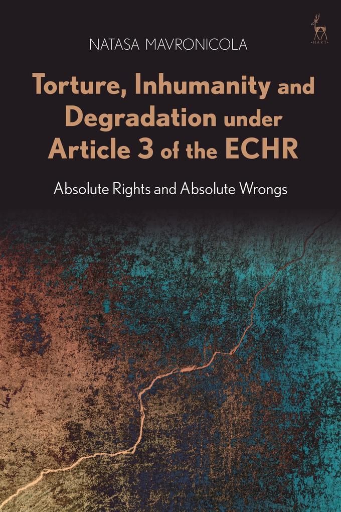 Torture Inhumanity and Degradation Under Article 3 of the Echr