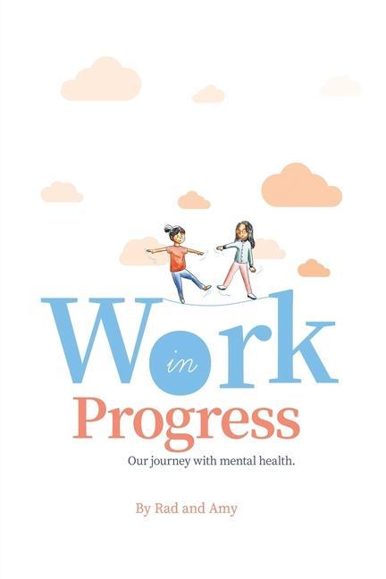 Work in Progress: Our Journey with Mental Health.