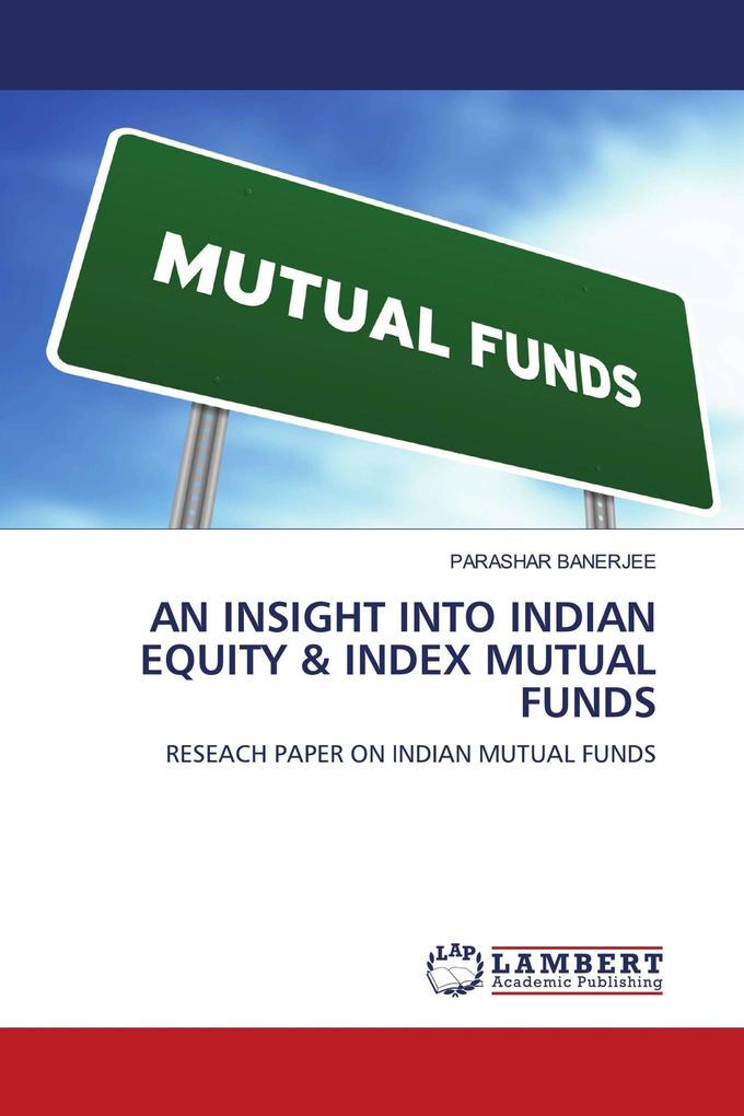 AN INSIGHT INTO INDIAN EQUITY & INDEX MUTUAL FUNDS