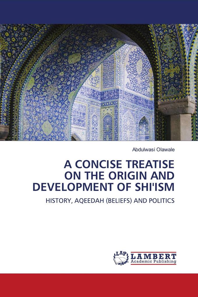 A CONCISE TREATISE ON THE ORIGIN AND DEVELOPMENT OF SHI'ISM