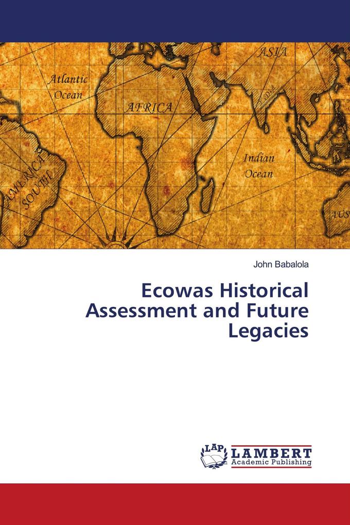 Ecowas Historical Assessment and Future Legacies