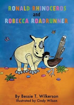 Ronald Rhinoceros and Robecca Roadrunner