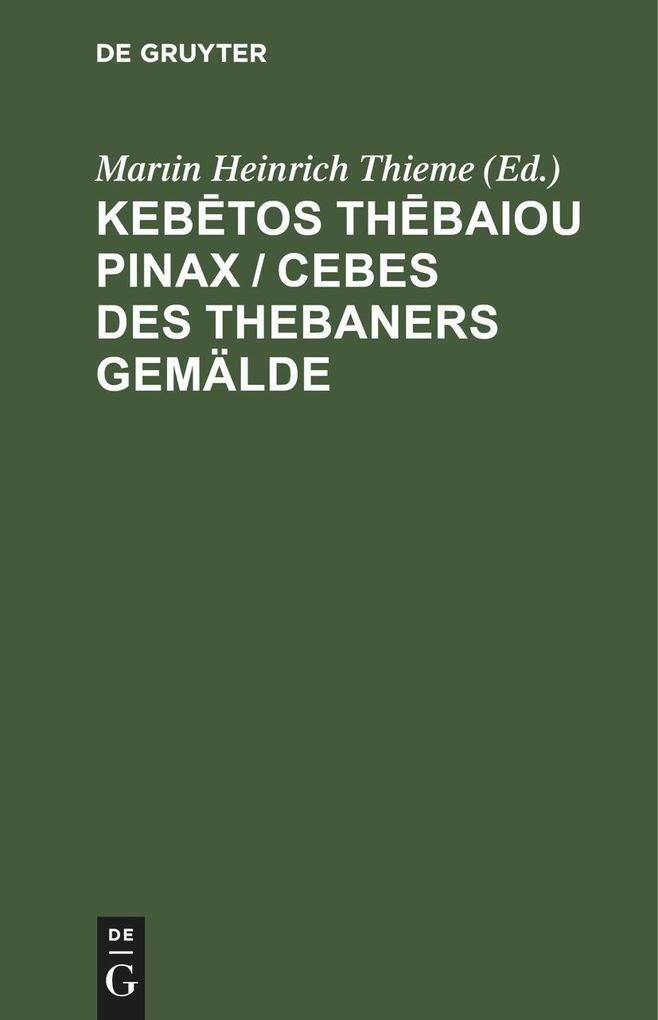 Keb‘tos Th‘baiou Pinax / Cebes des Thebaners Gemälde