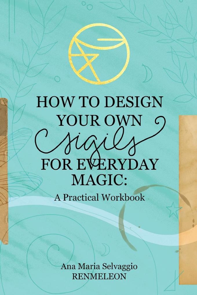 Image of How to Design Your Own Sigils for Everyday Magic