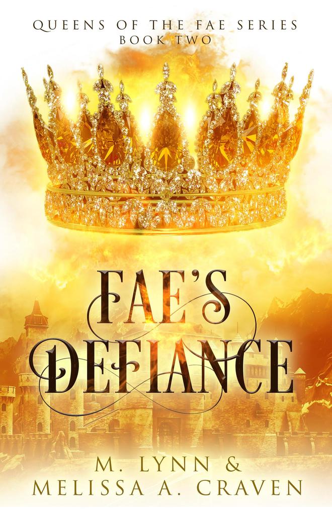 Fae‘s Defiance: A Fae Fantasy Romance (Queens of the Fae #2)
