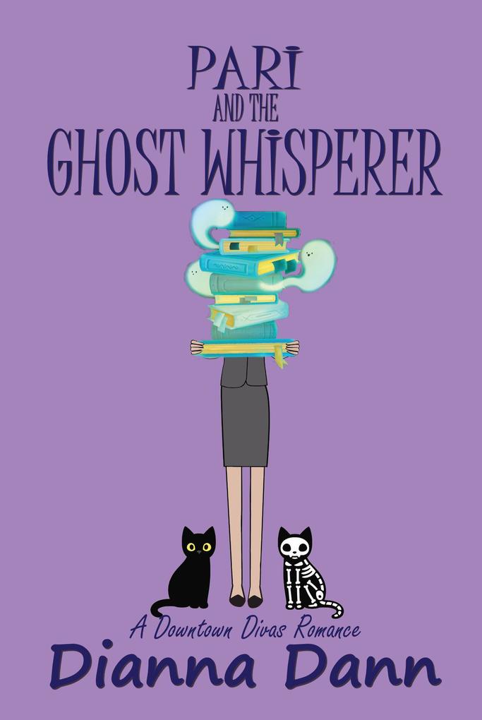 Pari and the Ghost Whisperer (Downtown Divas Romantic Comedies #2)