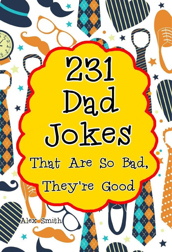 231 Dad Jokes That Are So Bad They‘re Good