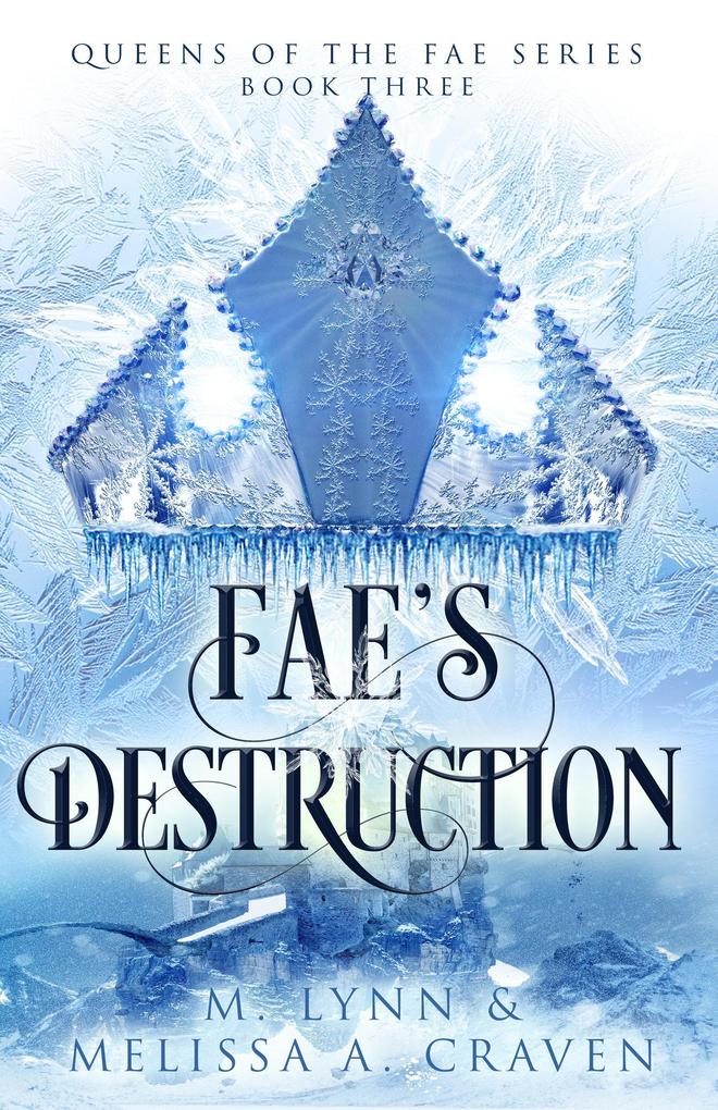 Fae‘s Destruction: A Fae Fantasy Romance (Queens of the Fae #3)