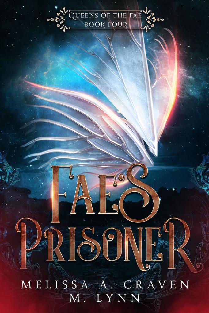 Fae‘s Prisoner: A Fae Fantasy Romance (Queens of the Fae #4)
