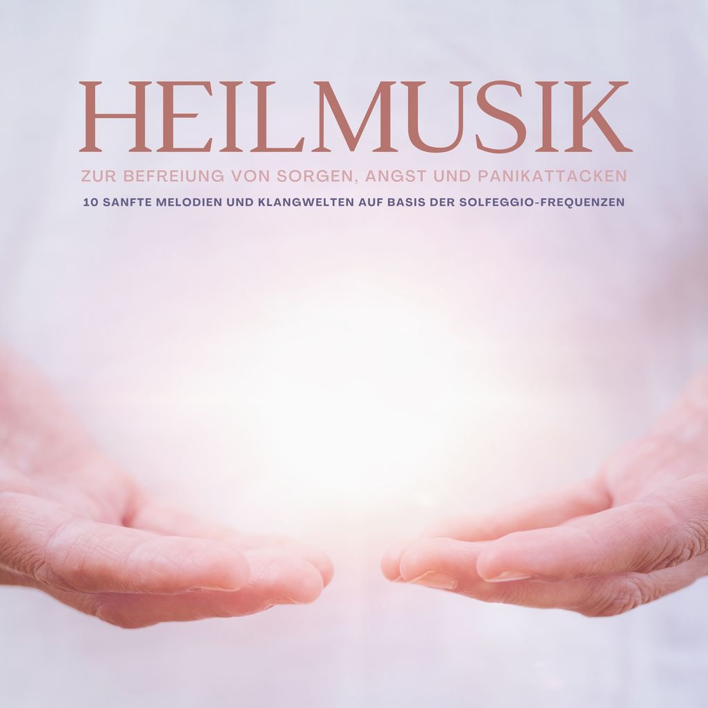 Heilmusik zur Befreiung von Sorgen Angst und Panikattacken