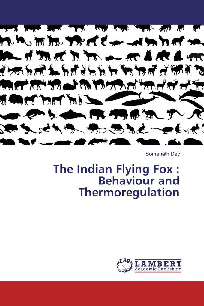 The Indian Flying Fox : Behaviour and Thermoregulation