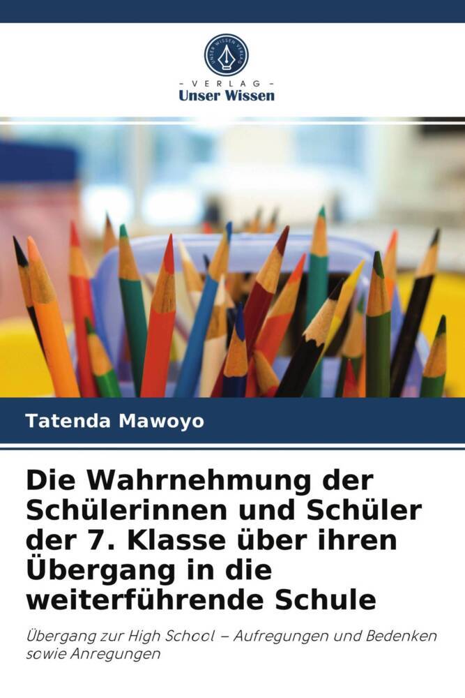 Die Wahrnehmung der Schülerinnen und Schüler der 7. Klasse über ihren Übergang in die weiterführende Schule
