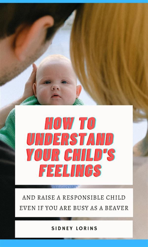 How to Understand Your Child‘s Feelings
