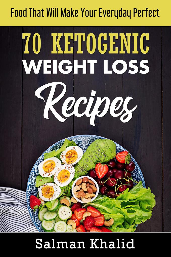 70 Ketogenic Weight Loss Recipes