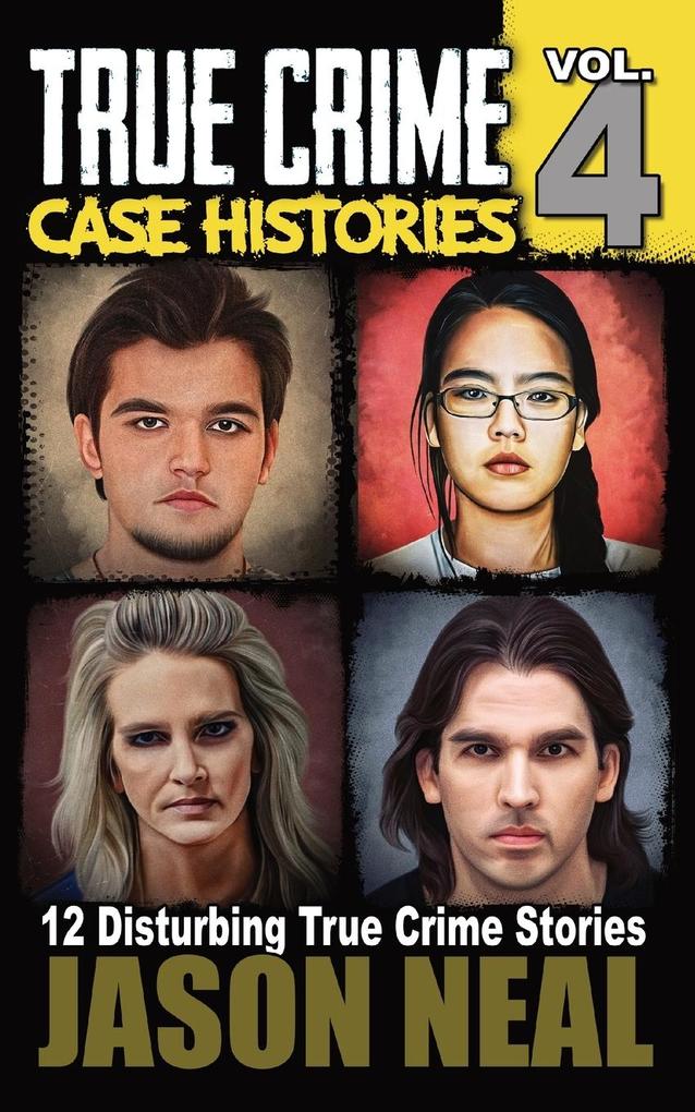 True Crime Case Histories - Volume 4