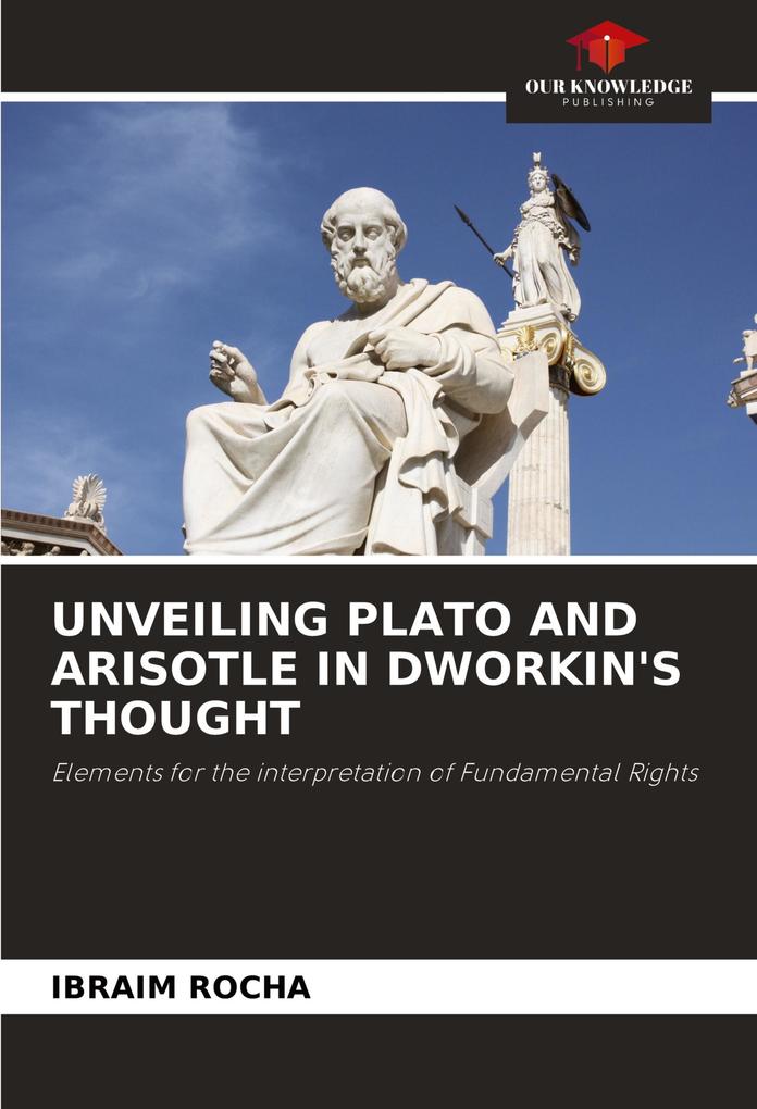 UNVEILING PLATO AND ARISOTLE IN DWORKIN'S THOUGHT
