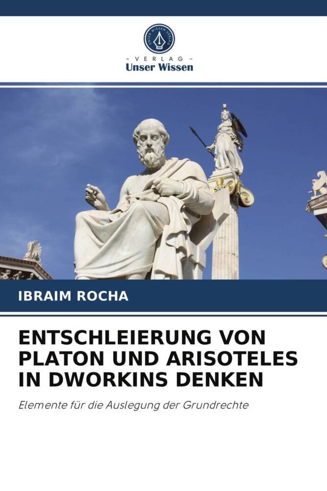 ENTSCHLEIERUNG VON PLATON UND ARISOTELES IN DWORKINS DENKEN