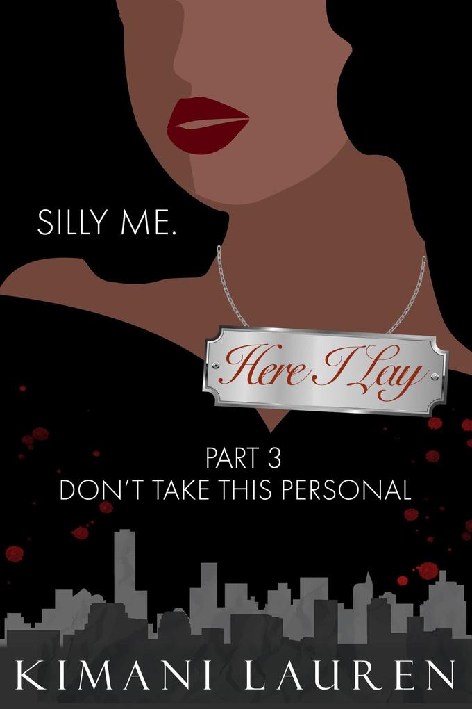 Here I Lay Part 3: Don‘t Take This Personal (Secrets From the Bridge)