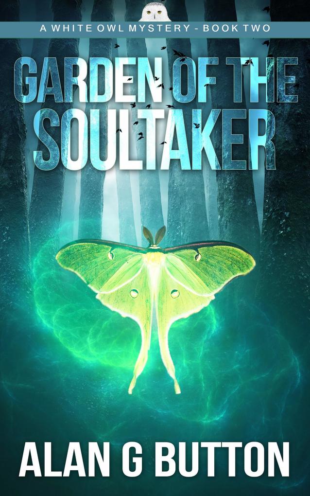 Garden of the Soultaker (Garden of the Soultaker: A White Owl Mystery: Book Two #2)