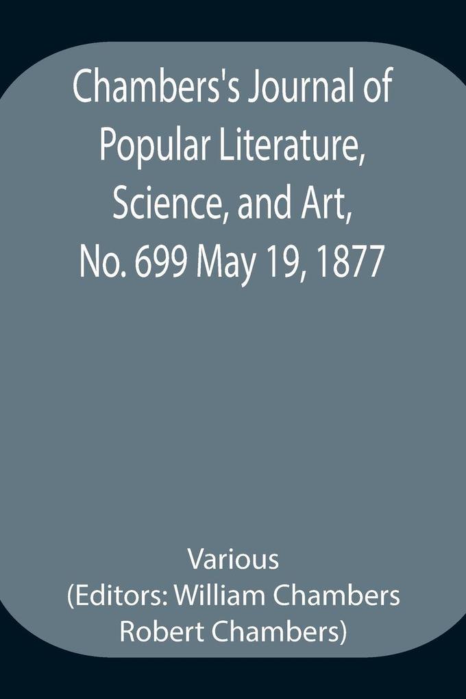 Chambers'S Journal Of Popular Literature Science And Art No. 699 May 19 1877