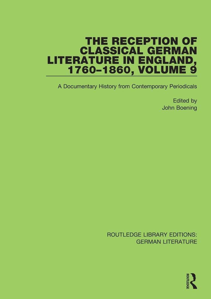 The Reception of Classical German Literature in England 1760-1860 Volume 9