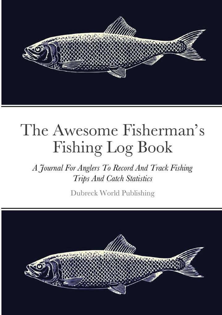 The Awesome Fisherman‘s Fishing Log Book