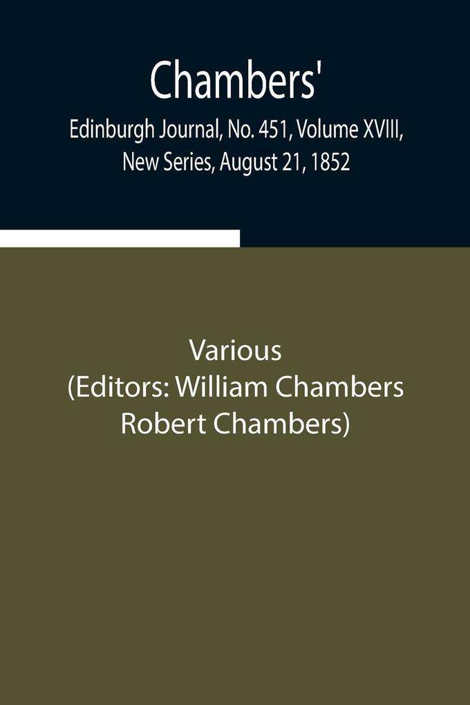 Chambers‘ Edinburgh Journal No. 451 Volume XVIII New Series August 21 1852