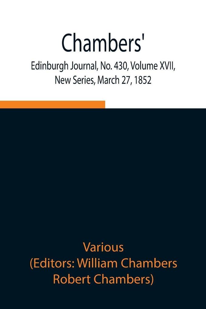 Chambers' Edinburgh Journal No. 430 Volume Xvii New Series March 27 1852