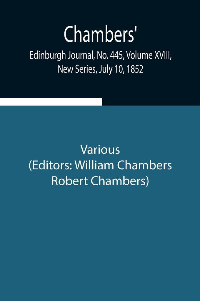 Chambers' Edinburgh Journal No. 445 Volume Xviii New Series July 10 1852