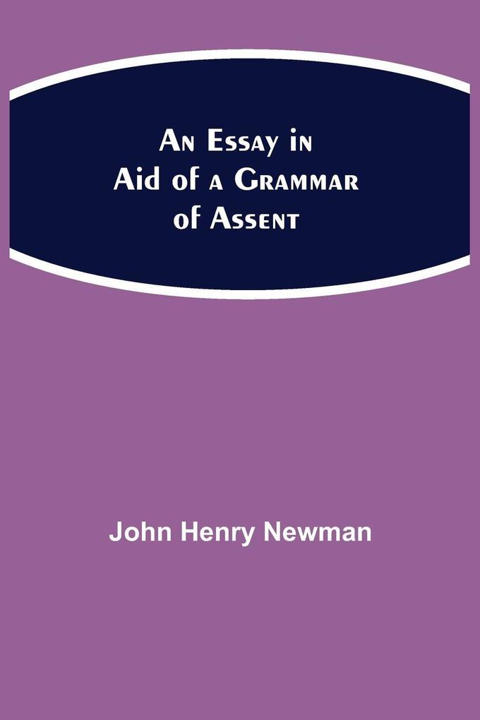 An Essay In Aid Of A Grammar Of Assent
