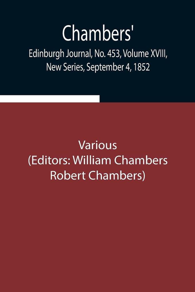 Chambers' Edinburgh Journal No. 453 Volume Xviii New Series September 4 1852