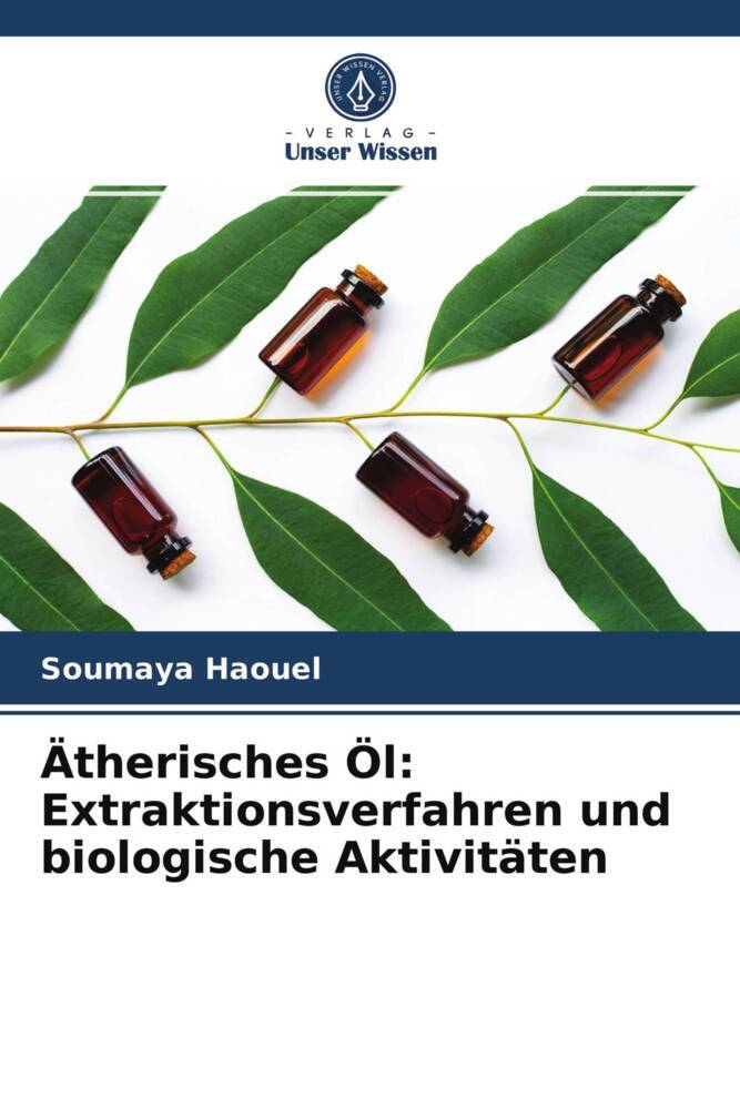 Ätherisches Öl: Extraktionsverfahren und biologische Aktivitäten