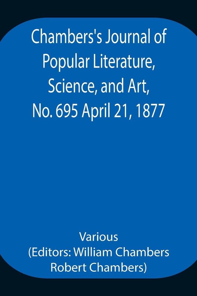 Chambers'S Journal Of Popular Literature Science And Art No. 695 April 21 1877.