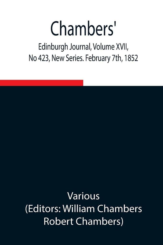 Chambers' Edinburgh Journal Volume Xvii No 423 New Series. February 7Th 1852