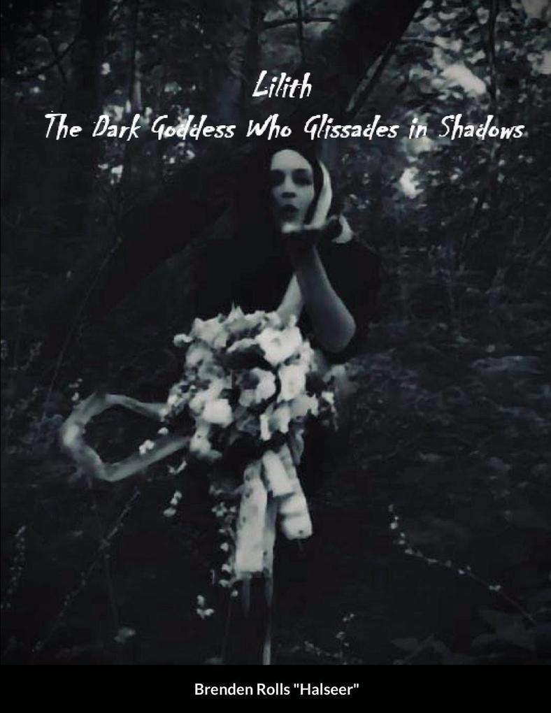 Lilith the Dark Goddes Who Glissades In Shadows