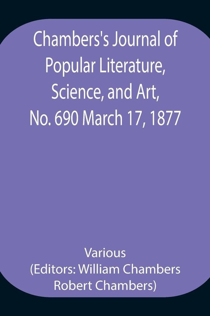 Chambers'S Journal Of Popular Literature Science And Art No. 690 March 17 1877