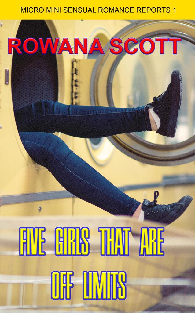 Five Girls That are Off Limits (Micro Mini Sensual Romance Reports #1)