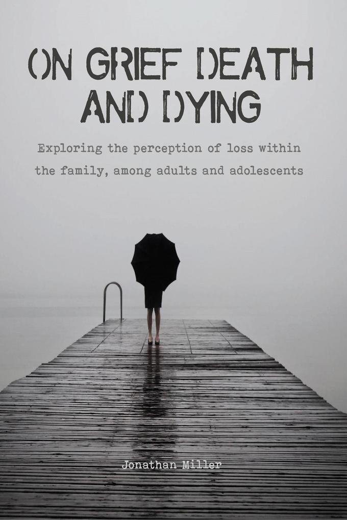 On Grief Death and Dying Exploring the Perception of Loss Within the Family Among Adults and Adolescents