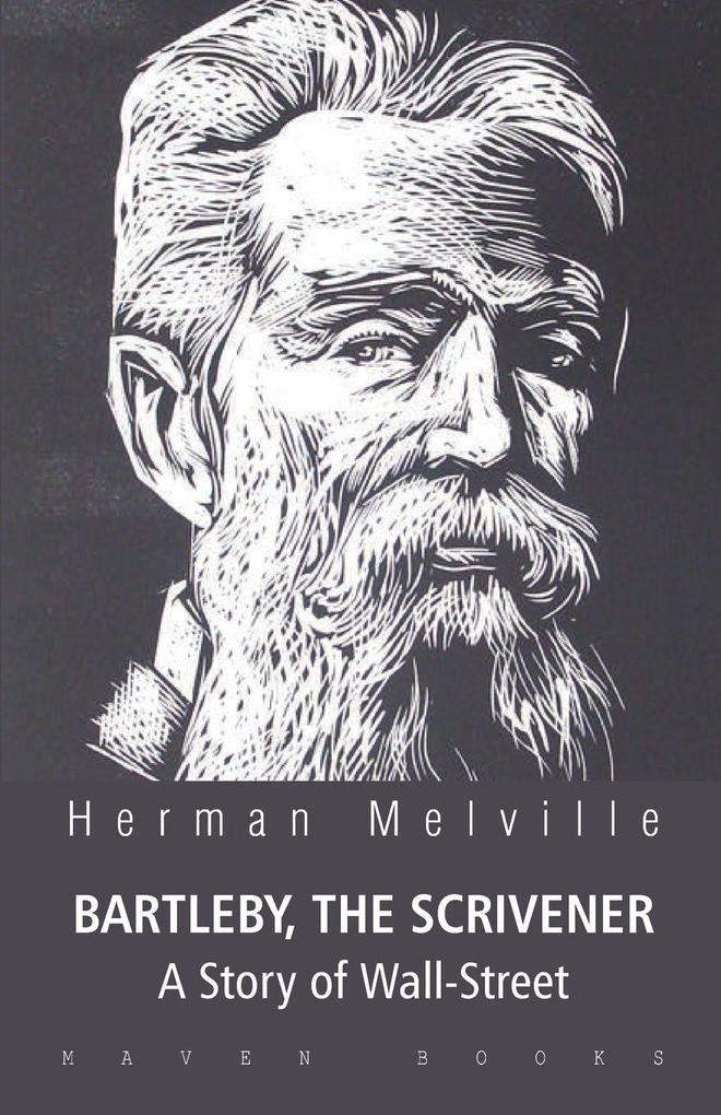 BARTLEBY THE SCRIVENER A Story of Wall-Street