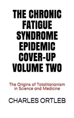 The Chronic Fatigue Syndrome Epidemic Cover-up Volume Two