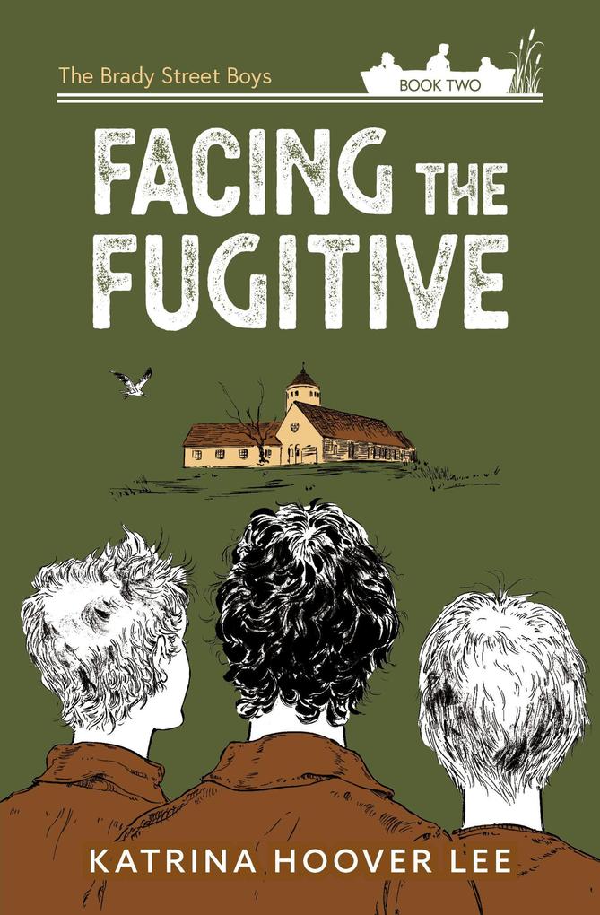 Facing the Fugitive: The Brady Street Boys Book Two (Brady Street Boys Midwest Adventure Series)