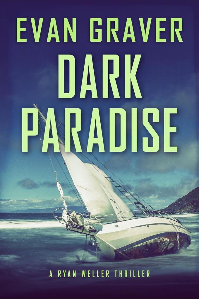 Dark Paradise (Ryan Weller Thriller Series #5)